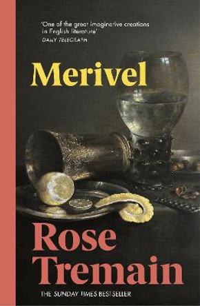 Merivel: A Man of His Time by Rose Tremain