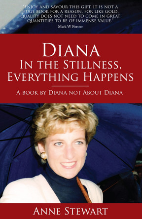 Diana: In the Stillness Everything Happens by Anne Stewart 9780992686505