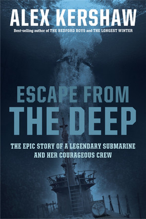 Escape from the Deep: A True Story of Courage and Survival During World War II by Alex Kershaw 9780306817908