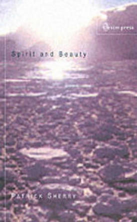 Spirit and Beauty: An Introduction to Theological Aesthetics by Patrick Sherry 9780334028659