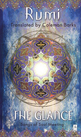 The Glance: Songs of Soul-Meeting by Rumi 9780141002316
