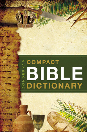 Zondervan Compact Bible Dictionary by T.Atton Bryant 9780310489818