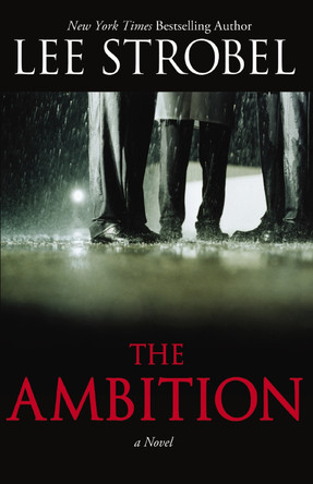 The Ambition: A Novel by Lee Strobel 9780310292685