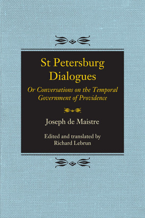 St Petersburg Dialogues: Or Conversations on the Temporal Government of Providence by Joseph de Maistre 9780773559448