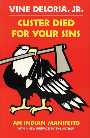 Custer Died for Your Sins: An Indian Manifesto by Vine Deloria 9780806121291