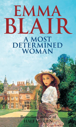 A Most Determined Woman by Emma Blair 9780751547627