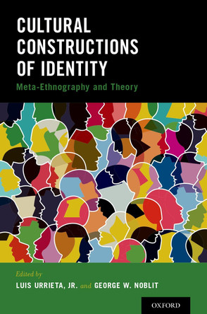Cultural Constructions of Identity: Meta-Ethnography and Theory by Luis Urrieta 9780190676087