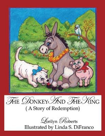 The Donkey and the King by Lorilyn Roberts 9781589395183