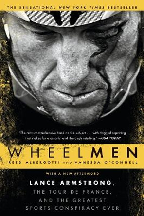 Wheelmen: Lance Armstrong, the Tour de France, and the Greatest Sports Conspiracy Ever by Reed Albergotti 9781592408887