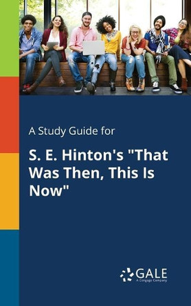 A Study Guide for S. E. Hinton's That Was Then, This Is Now by Cengage Learning Gale 9781375389471