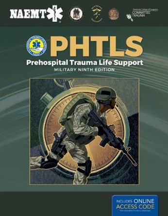 PHTLS: Prehospital Trauma Life Support, Military Edition by National Association of Emergency Medical Technicians (NAEMT)