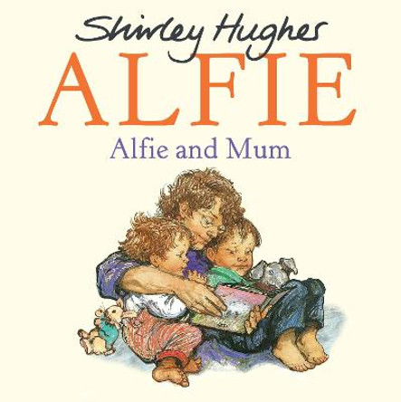 Alfie and Mum by Shirley Hughes