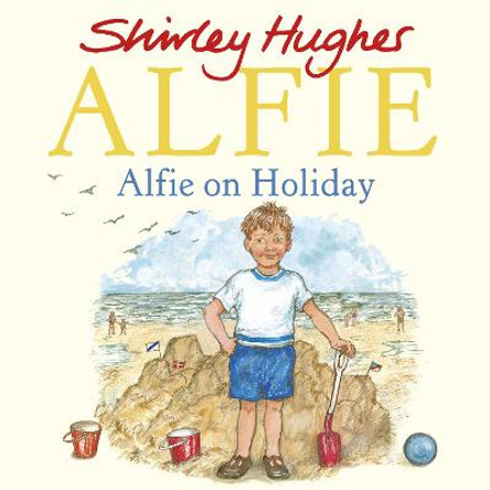 Alfie on Holiday by Shirley Hughes