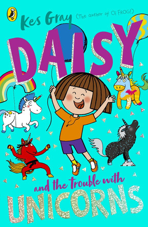 Daisy and the Trouble With Unicorns Kes Gray 9781782959991