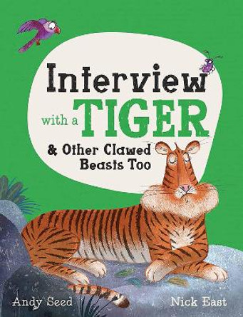 Interview with a Tiger: and Other Clawed Beasts too by Andy Seed