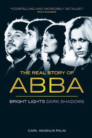 Abba: Bright Lights Dark Shadows by Carl Magnus Palm