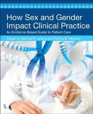 How Sex and Gender Impact Clinical Practice: An Evidence-Based Guide to Patient Care by Marjorie Jenkins