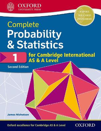 Complete Probability & Statistics 1 for Cambridge International AS & A Level by James Nicholson