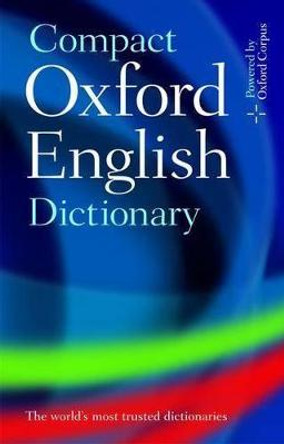 Compact Oxford English Dictionary of Current English: Third edition revised by Oxford Dictionaries