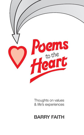 Poems To The Heart: Thoughts on values and life's experiences by Barry Faith 9780952200321