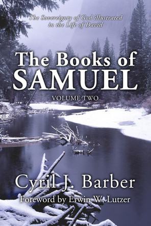 The Books of Samuel, Volume 2: The Sovereignty of God Illustrated in the Life of David by Cyril J Barber 9781592443888