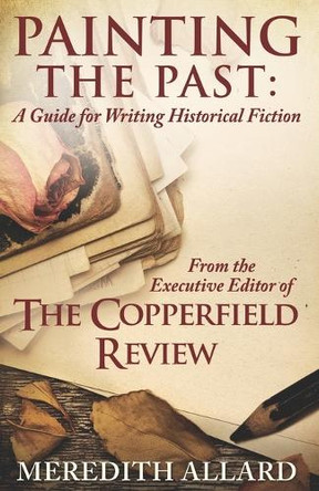 Painting the Past: A Guide for Writing Historical Fiction by Meredith Allard 9780578533841