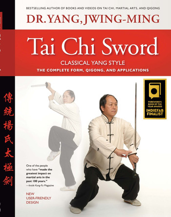 Tai Chi Sword Classical Yang Style: The Complete Form, Qigong, and Applications by Jwing-Ming Yang 9781594397714