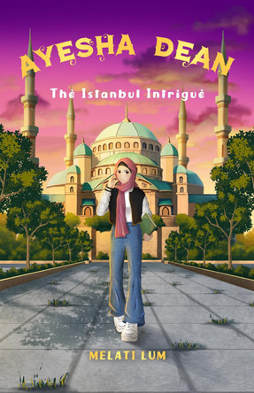 Ayesha Dean - The Istanbul Intrigue by Melati Lum 9780994460547