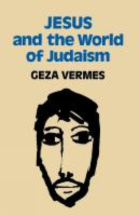 Jesus and the World of Judaism by Geza Vermes 9780334020943