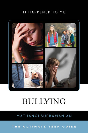 Bullying: The Ultimate Teen Guide by Mathangi Subramanian 9780810895058
