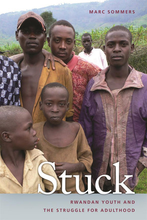Stuck: Rwandan Youth and the Struggle for Adulthood by Marc Sommers 9780820338903
