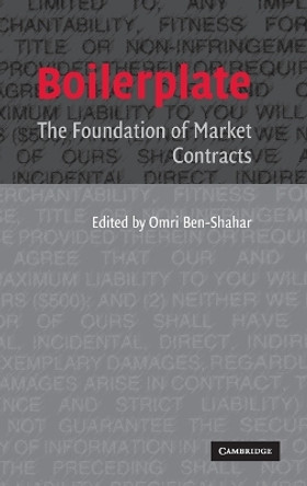 Boilerplate: The Foundation of Market Contracts by Omri Ben-Shahar 9780521859189