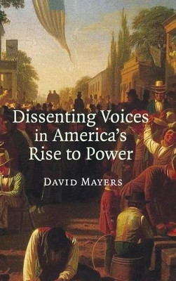 Dissenting Voices in America's Rise to Power by David Mayers 9780521872553