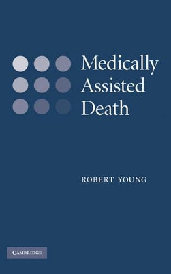 Medically Assisted Death by Robert Young 9780521880244