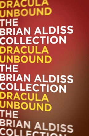 Dracula Unbound (The Monster Trilogy) by Brian Aldiss 9780007482160