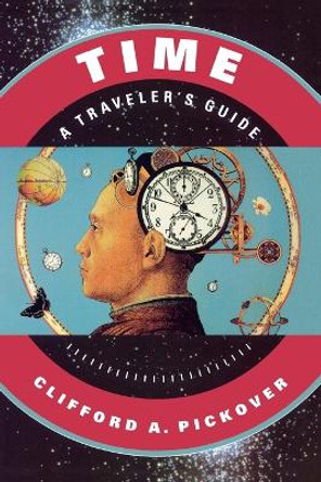 Time: A Traveler's Guide by Clifford A. Pickover 9780195130966