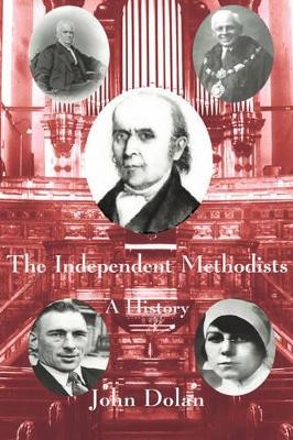 The Independent Methodists: A History by John Dolan 9780227679838