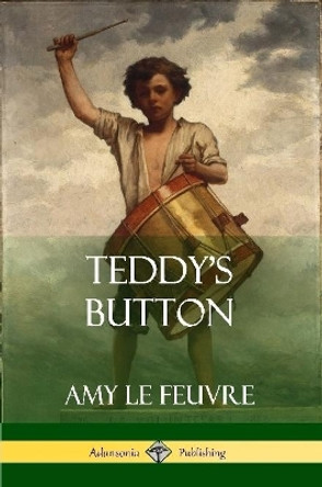 Teddy's Button by Amy Le Feuvre 9780359013159