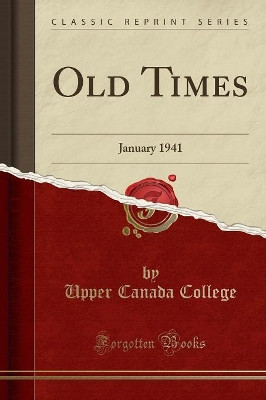 Old Times: January 1941 (Classic Reprint) by Upper Canada College 9780364132746