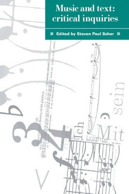 Music and Text: Critical Inquiries by Steven Paul Scher 9780521031028