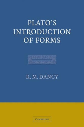 Plato's Introduction of Forms by R. M. Dancy 9780521037181