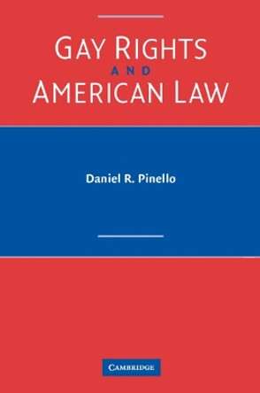 Gay Rights and American Law by Daniel R. Pinello 9780521012140