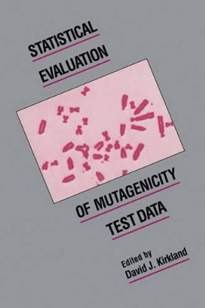 Statistical Evaluation of Mutagenicity Test Data by David J. Kirkland 9780521048149