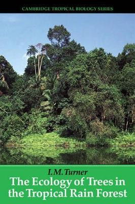 The Ecology of Trees in the Tropical Rain Forest by I. M. Turner 9780521063746