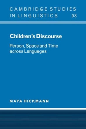 Children's Discourse: Person, Space and Time across Languages by Maya Hickmann 9780521065108