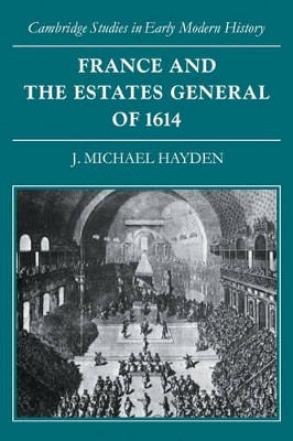France and the Estates General of 1614 by J. Michael Hayden 9780521085533