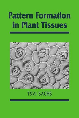 Pattern Formation in Plant Tissues by Tsvi Sachs 9780521019316