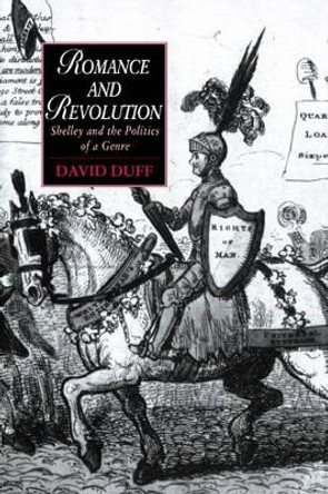 Romance and Revolution: Shelley and the Politics of a Genre by David Duff 9780521021104 Romance and Revolution: Shelley and the Politics of a Genre by David Duff 9780521021104