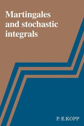 Martingales and Stochastic Integrals by P. E. Kopp 9780521090339