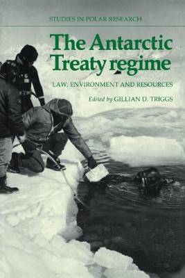 The Antarctic Treaty Regime: Law, Environment and Resources by Gillian D. Triggs 9780521100083